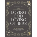 Loving God, Loving Others: 52 Devotions to Create Connections That Last (a 52-Week Devotional for Catholic Women)