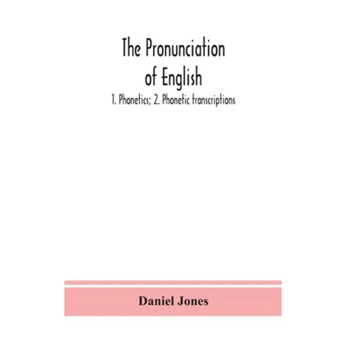 The Pronunciation Of English: 1. Phonetics; 2. Phonetic Transcriptions