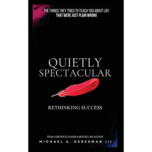 Quietly Spectacular: Rethinking Success on Your Own Terms