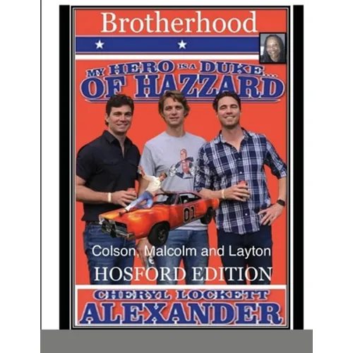 My Hero Is a Duke...of Hazzard (Brotherhood) the Hosford Edition