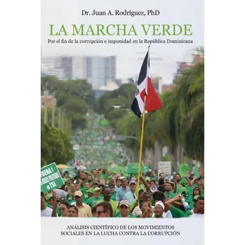 La Marcha Verde: Por el fin de la corrupcion e impunidad en la Republica Dominicana: ANALISIS CIENTIFICO DE LOS MOVIMIENTOS SOCIALES EN