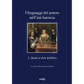 I Linguaggi del Potere Nell'eta Barocca: 2. Donne E Sfera Pubblica