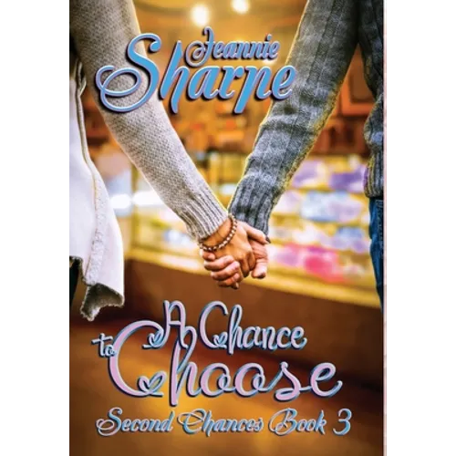 A Chance to Choose: A Second Chances Novel
