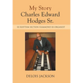 My Story Charles Edward Hodges Sr.: Hi Rhythm Section Hammond B-3 Organist