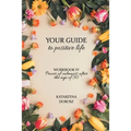 Your Guide to positive life - Power of calmness after the age of 50 (Workbook)