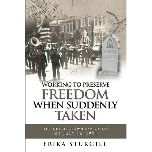 Working to Preserve Freedom When Suddenly Taken: The Great Chestertown Explosion of July 16, 1954