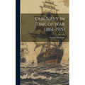 Our Navy in Time of War (1861-1915)