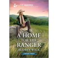A Home for the Ranger: An Uplifting Inspirational Romance