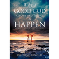 Why A Good God Allows Bad Things to Happen