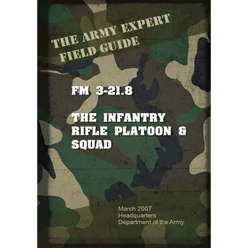 Field Manual FM 3-21.8 Infantry Rifle Platoon and Squad