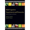 Mild Cognitive Impairment and Dementia: Definitions, Diagnosis, and Treatment