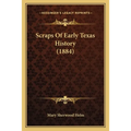 Scraps Of Early Texas History (1884)