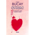 Quiero: Un Pequeño Libro Sobre El Amor