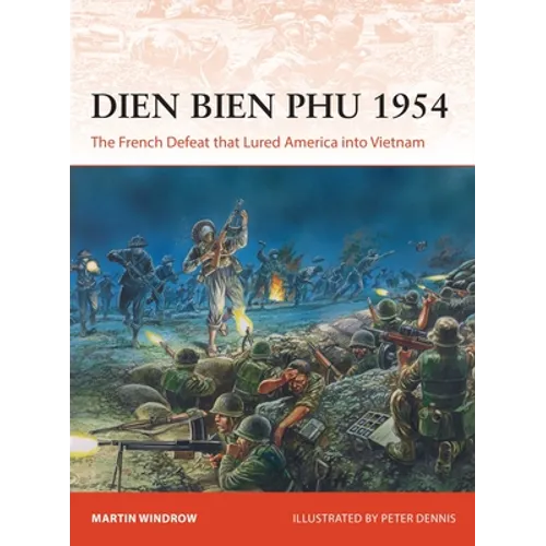 Dien Bien Phu 1954: The French Defeat That Lured America Into Vietnam
