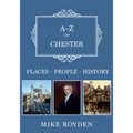 A-Z of Chester: Places-People-History