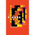 Figuring in the Figure: Poems