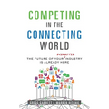 Competing in the Connecting World: The Future of Your Industry Is Already Here