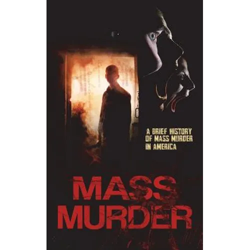 Mass Murder: A Brief History of Mass Murder in America