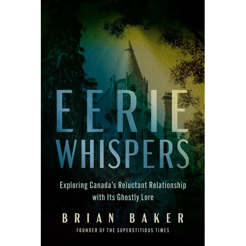 Eerie Whispers: Exploring Canada's Reluctant Relationship with Its Ghostly Lore