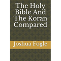 The Holy Bible And The Koran Compared