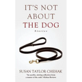 It's Not About The Dog: Stories