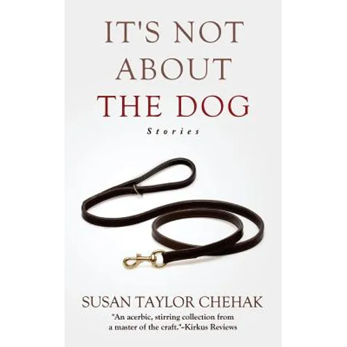 It's Not About The Dog: Stories