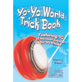Yo-Yo World Trick Book: Featuring 50 of the Most Popular Yo-Yo Tricks
