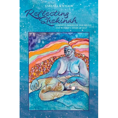Reflecting Shekinah: Feminine Images of the Divine and Women's Sense of Self