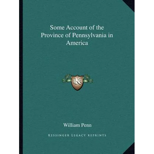 Some Account of the Province of Pennsylvania in America