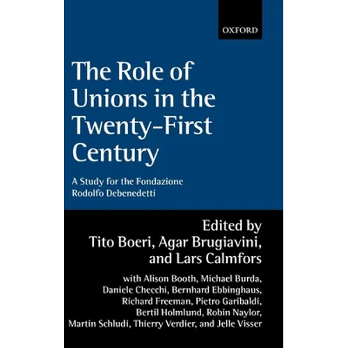 The Role of Unions in the Twenty-First Century: A Report for the Fondazione Rodolfo DeBenedetti