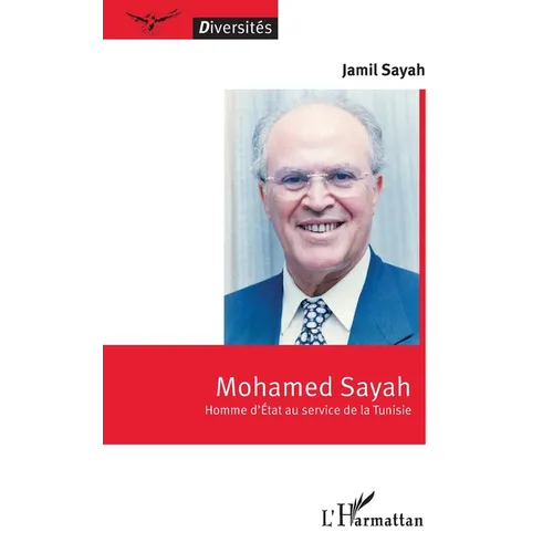 Mohamed Sayah: Homme d'État au service de la Tunisie