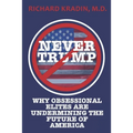 Never Trump: How and Why Obsessional Elites Are Undermining America