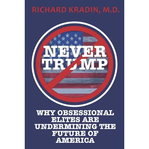 Never Trump: How and Why Obsessional Elites Are Undermining America