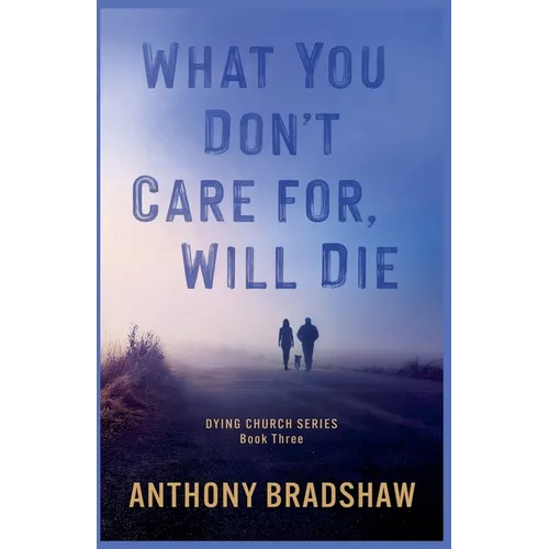 What You Don't Care For, Will Die