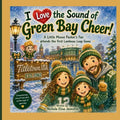 I Love the Sound of Green Bay Cheer!: A Little Mouse Packer's Fan attends the first Lambeau Leap Game