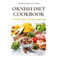 Ornish Diet Cookbook: Nutritional Guide to Reverse Heart Disease. Inclues Meal Plan, Delicious Recipes and Cookbook