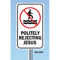 Politely Rejecting Jesus
