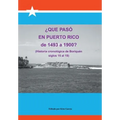 Que Paso En Puerto Rico de 1493 a 1900?: (Historia Cronologica de Boriquen)