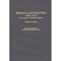 Arthur James Balfour, 1848-1930: Historiography and Annotated Bibliography