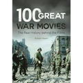 100 Great War Movies: The Real History Behind the Films