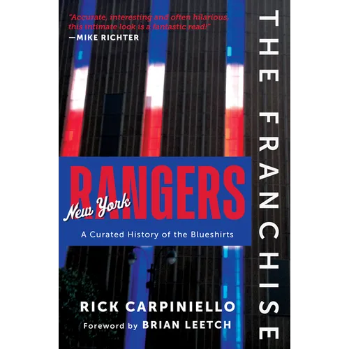 The Franchise: New York Rangers: A Curated History of the Blueshirts