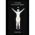 13 Chakra de l'ancienne Égypte: guérir naturellement