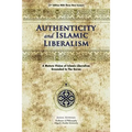 Authenticity And Islamic Liberalism: A Mature Vision Of Islamic Liberalism Grounded In The Quran