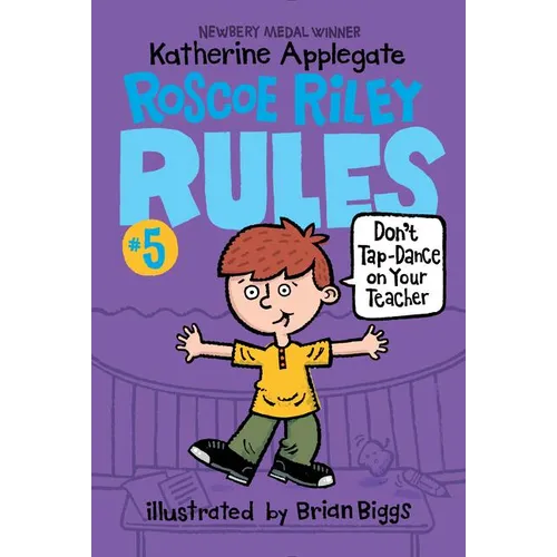 Roscoe Riley Rules #5: Don't Tap-Dance on Your Teacher