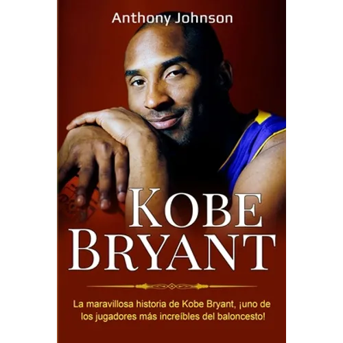 Kobe Bryant: La maravillosa historia de Kobe Bryant, ¡uno de los jugadores más increíbles del baloncesto!