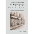 Learn German with the Augsburg Saga - B2.1 Interlinear German-English Reader