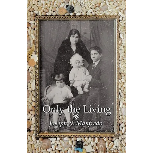 Only the Living: A Personal Memoir of My Family History