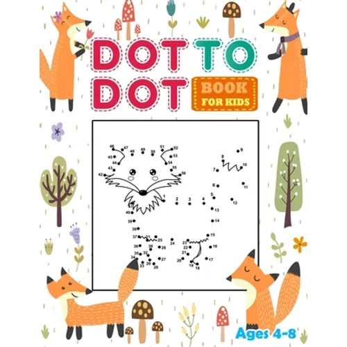 Dot to Dot Books for kids Ages 4-8: Connect the dots book for Kids with fun Animal. Workbook Game, Puzzles & Coloring