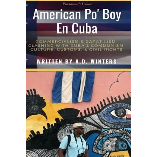 American Po' Boy En Cuba: Commercialism & Capitalism Clashing With Cuba's Communism, Culture, Customs, & Civil Rights