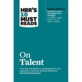 Hbr's 10 Must Reads on Talent (with Bonus Article Building a Game-Changing Talent Strategy by Douglas A. Ready, Linda A. Hill, and Robert J. Thomas)